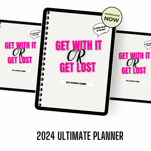 GET WITH IT OR GET LOST: 2024 ULTIMATE PLANNER (WITH RESELL RIGHTS)